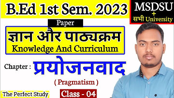 B.Ed 1st Semester Class | Knowledge And Curriculum | Class 04 | प्रयोजनवाद | The Perfect Study