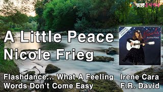 [빛생오늘의음악] A Little Peace - Nicole Frieg 외 (Flashdance... What A Feeling, Words Don't Come Easy) #치유