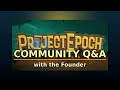 Project Epoch Q&A — Founder Answers the Community’s Top Questions