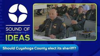 Should Cuyahoga County return to an elected sheriff Sound of Ideas