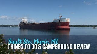 Sault Ste. Marie Michigan | Things to Do | Aune Osborn Campground Review | Travel Vlog