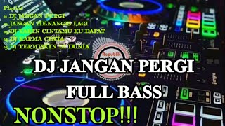 DJ JANGAN PERGI FULL BASS | Breakbeat Terbaru 2021