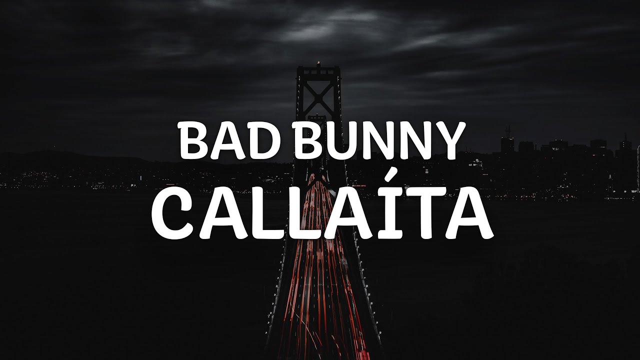 BAD BUNNY CALLAÍTA (Letra/Lyrics) Official Music Video YouTube