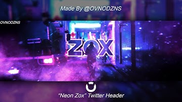 "Neon Zox" Header Speedart  // Twitter Header Made By OVNODZNS