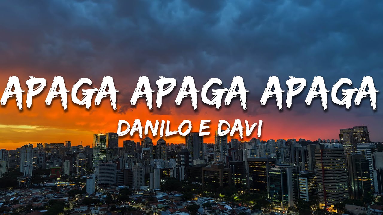 Danilo e Davi - Apaga Apaga Apaga (Letra/Lyrics) - YouTube