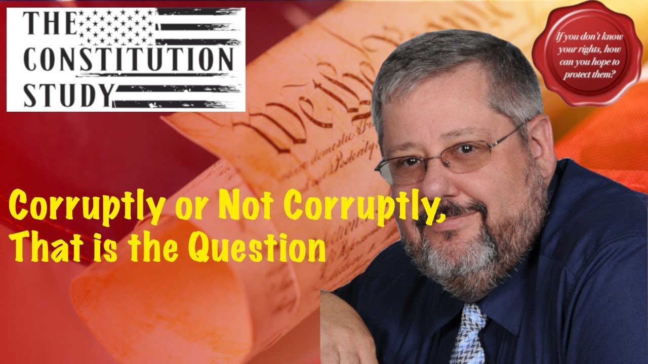 Corruptly or Not Corruptly, That is the Question