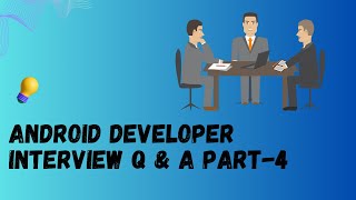 💖 Android Developer Interview Q & A part-4