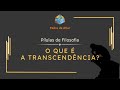 O que realmente significa transcender?