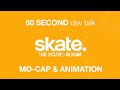 60 Second Game Dev Talk w/ EA skate. - Motion Capture and Animation