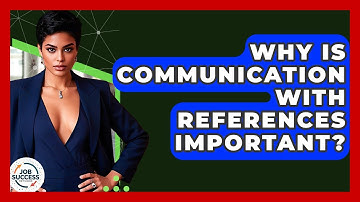 Why Is Communication With References Important? - Job Success Network