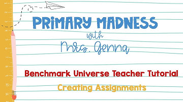 How to Create an Assignment in Benchmark Universe