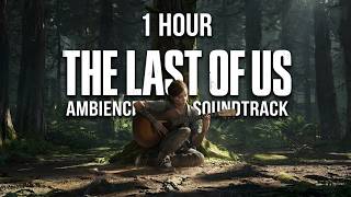The Last of Us Ambiance | Post-Apocalyptic Relaxing Music