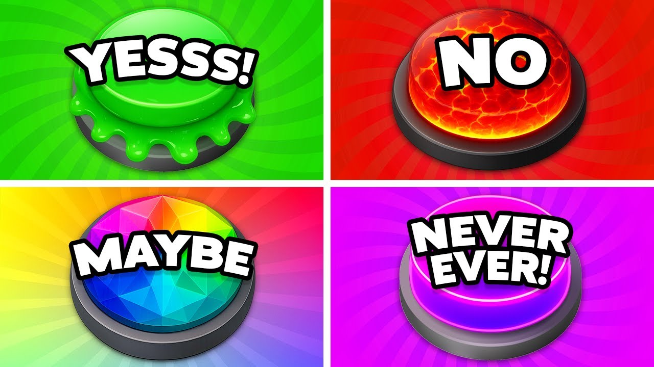 Choose One Button 🟢🔴🟡🟣 YES or NO or MAYBE or NEVER!