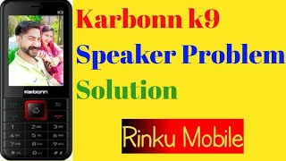 Karbonn K9 Speaker Problem Solution#Rinku_Mobile