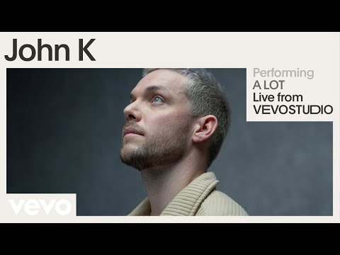 John K - A LOT (Live Performance) | Vevo