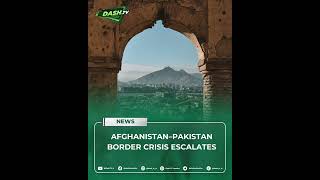 Afghanistan Strikes Pakistan Targets as Border Tensions Escalate
