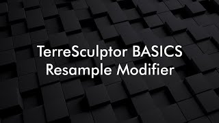 TerreSculptor BASICS Resample Modifier