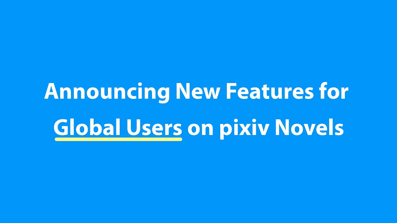 [pixiv Novels] Expression Features for International Creators Have Been Updated!