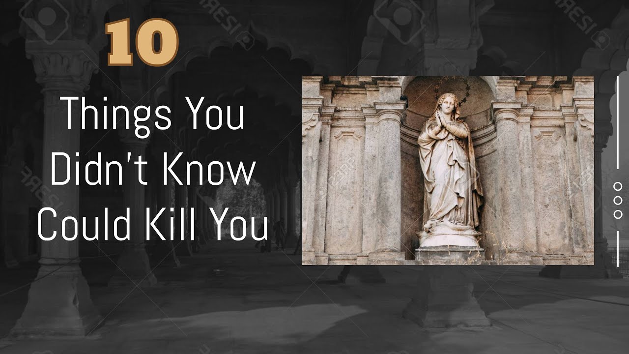 10Things You Didn't Know Could Kill You