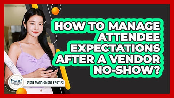 How To Manage Attendee Expectations After A Vendor No-Show?