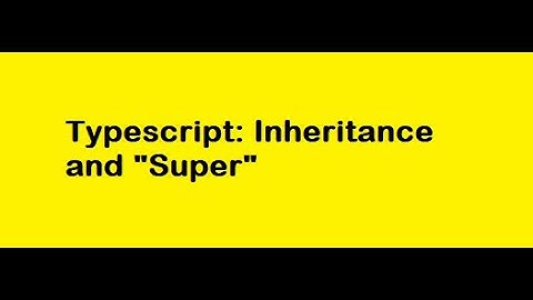 How to use Super in Typescript?