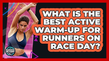 What Is The Best Active Warm-up For Runners On Race Day? - Running Beyond Limits