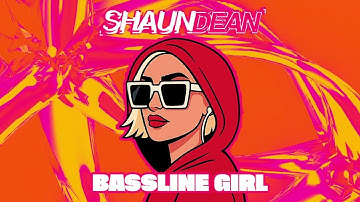 Shaun Dean - Bassline Girl