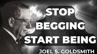 What Happens When YOU Stop Praying TO God and Pray AS God | Joel Goldsmith