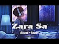 Zara sa dil mein de jagah tu || Slowed And Reverb || #kk