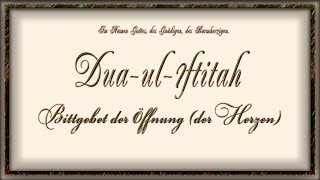 Dua ul Iftitah - Bittgebet der Öffnung (der Herzen)