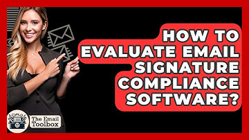 How To Evaluate Email Signature Compliance Software? - TheEmailToolbox.com
