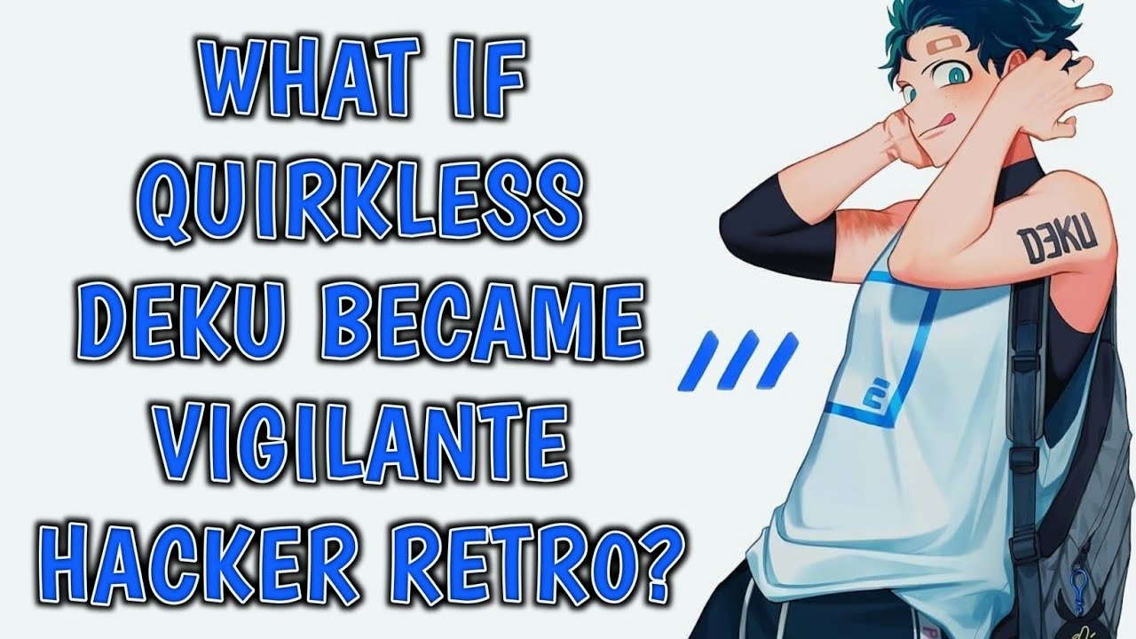 What if Quirkless Deku became Vigilante Hacker Retr0? |Deku ff| #opdeku