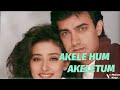 AKELE HUM AKELE TUM MP3 SONG AAMIR KHAN MANISHA KOIRALA UDIT NARAYAN