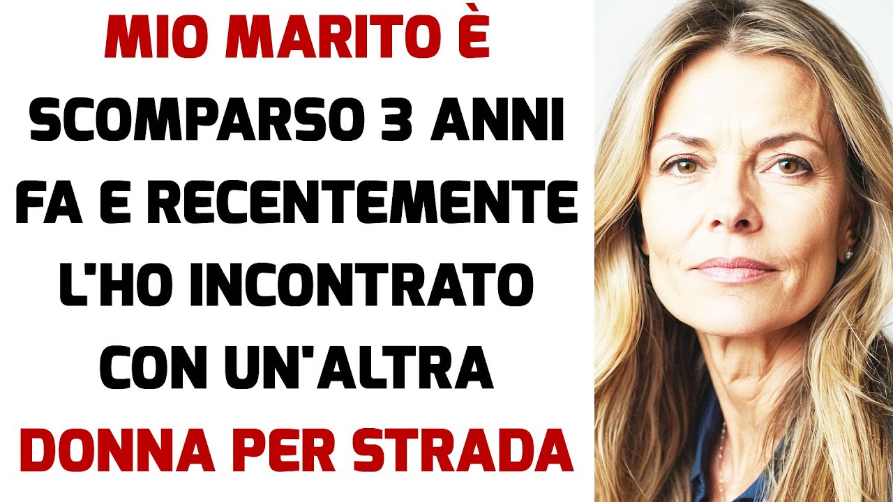 Mio Marito È Scomparso 3 Anni Fa E Recentemente L'ho Incontrato Con Un