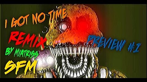 [SFM FNAF] I Got No Time Remix by Miatriss | PREVIEW #1