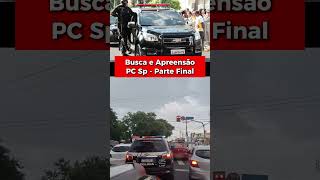 Busca e Apreensão PC Sp - Parte Final 🚓🔥