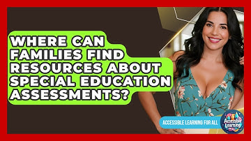 Where Can Families Find Resources About Special Education Assessments? - Accessible Learning For All