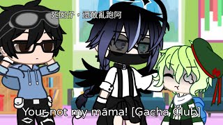 Your not my mama! [Gacha Club]