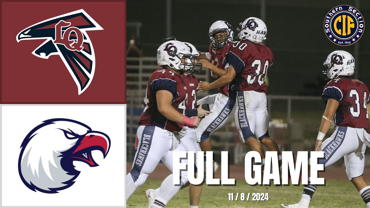 CIF SS FOOTBALL PLAYOFFS 2024: LANCASTER EAGLES VS LA QUINTA BLACKHAWKS 11/8/24