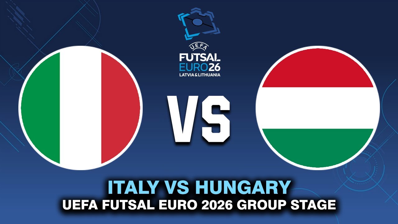 ITALY VS HUNGARY UEFA FUTSAL EURO 2026 PREVIEW, PREDICTIONS & HEAD TO HEAD