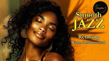 Smooth Jazz & Relaxing Instrumentals – The Perfect Background Music