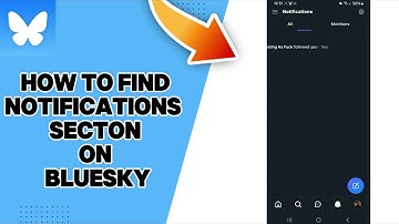 How To Find Notifications Secton On Bluesky 2025