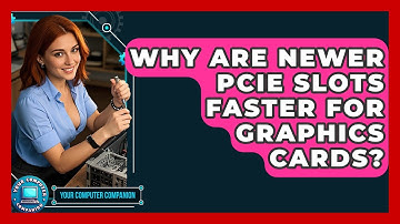 Why Are Newer PCIe Slots Faster For Graphics Cards? - Your Computer Companion
