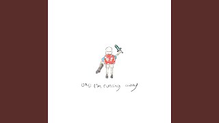 Dad I'm Running Away
