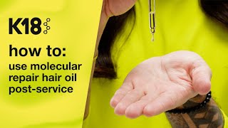 K18 Hair: How to use molecular repair hair oil post-service
