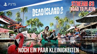 Dead Island 2 - PS5 | Stream #3 - Noch ein Paar Kleinigkeiten | Road to PLATIN