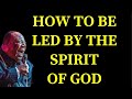 How to be led by the spirit of god and not the flesh  archbishop nicholas duncan williams