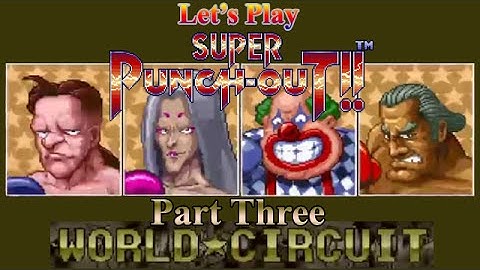 Let’s Play - Super Punch-Out!! - Part 3: World Circuit