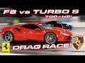 F8 vs TURBO S! * Ferrari F8 Tributo vs 700HP 911 Turbo S * DRAG RACE