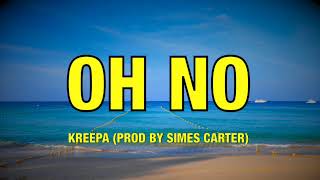 Kreepa - Oh No (prod by Simes Carter) [TikTok song] - Lyrics